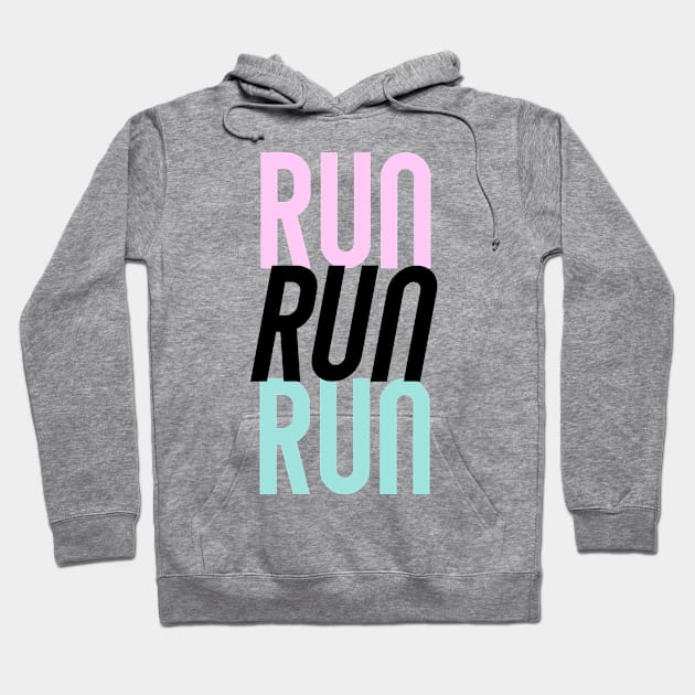 run RUN run Hoodie by LecricJr